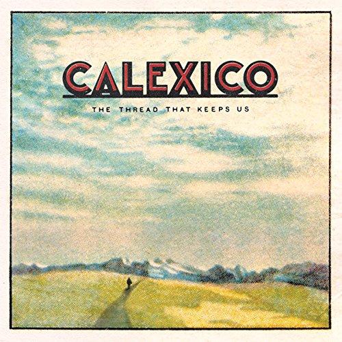Calexico The Thread That Keeps Us LP LP- Bingo Merch Official Merchandise Shop Official